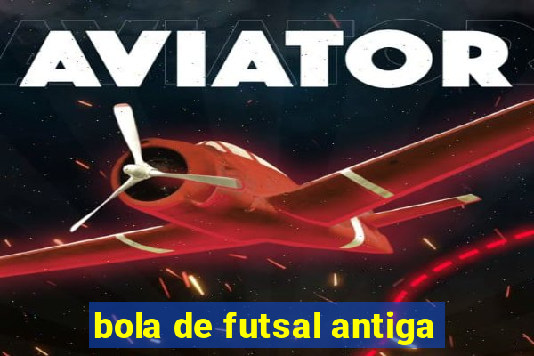 bola de futsal antiga